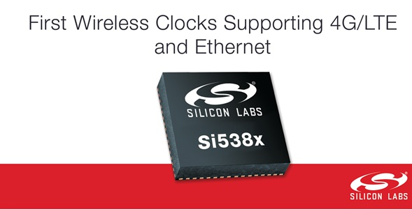 Silicon Labs發(fā)布業(yè)界首款支持4G/LTE和以太網的無線時鐘